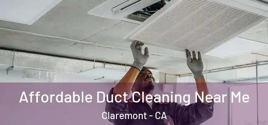  Affordable Duct Cleaning Near Me Claremont - CA