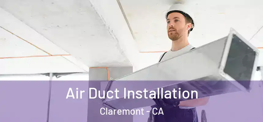  Air Duct Installation Claremont - CA