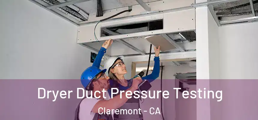  Dryer Duct Pressure Testing Claremont - CA