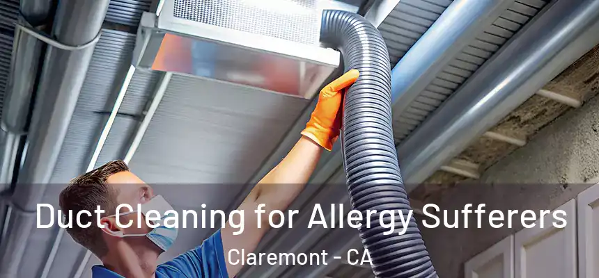  Duct Cleaning for Allergy Sufferers Claremont - CA