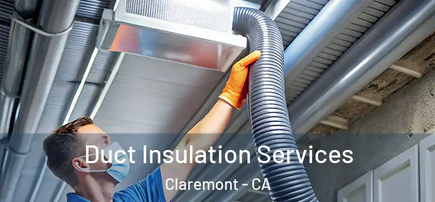  Duct Insulation Services Claremont - CA
