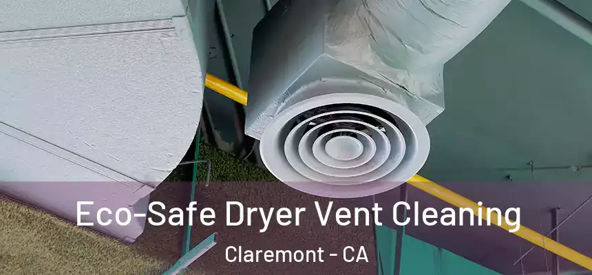  Eco-Safe Dryer Vent Cleaning Claremont - CA