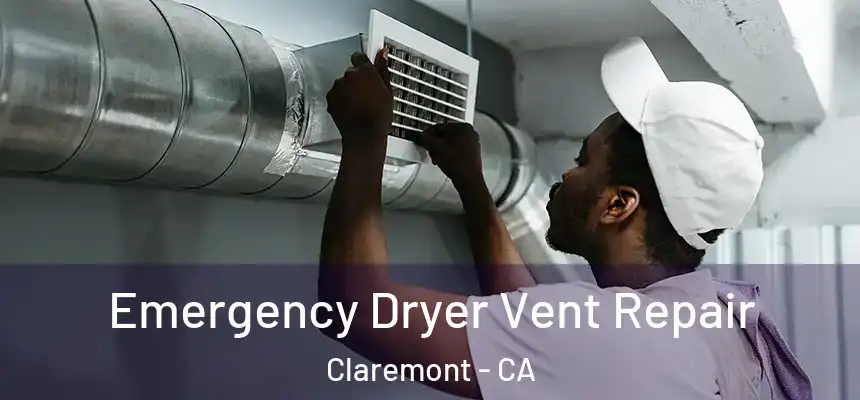 Emergency Dryer Vent Repair Claremont - CA
