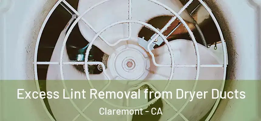  Excess Lint Removal from Dryer Ducts Claremont - CA